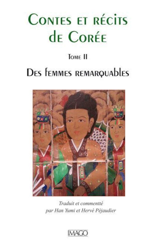 Contes et récits de Corée Tome 2: Des Femmes remarquables