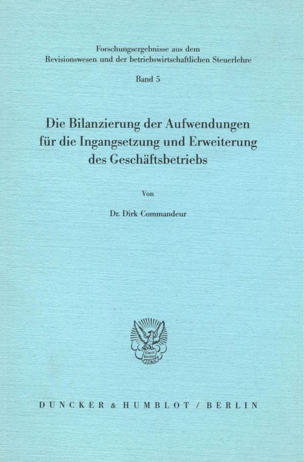 Die Bilanzierung Der Aufwendungen Für Die Ingangsetzung Und Erweiterung Des Geschäftsbetriebs. (Forschungsergebnisse Aus