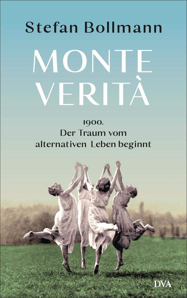 Monte Verità: 1900 – der Traum vom alternativen Leben beginnt