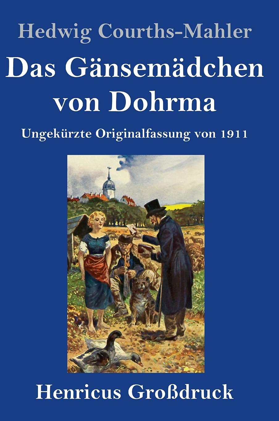 Das Gänsemädchen von Dohrma (Großdruck): Ungekürzte Originalfassung von 1911 (German Edition)
