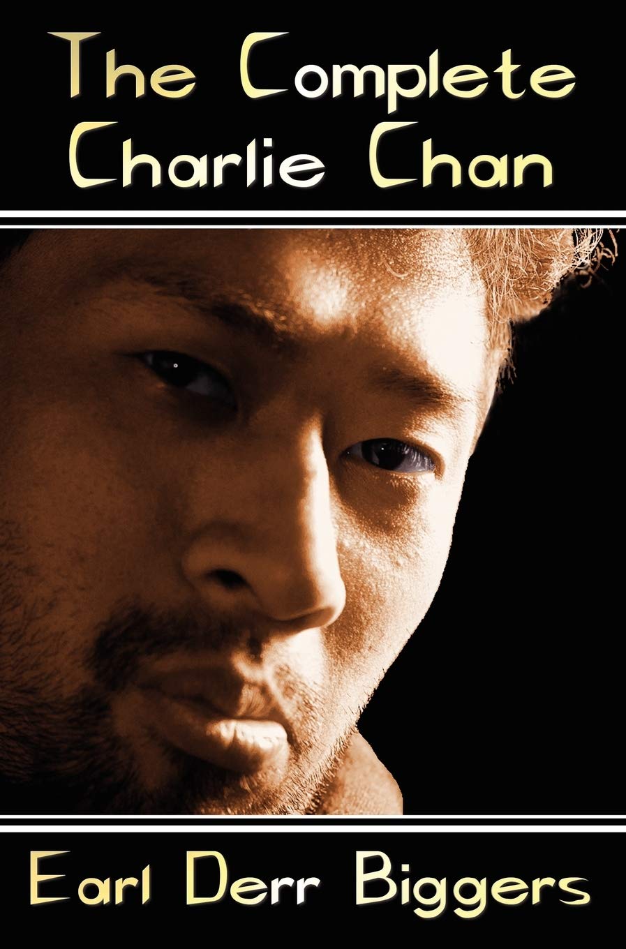 The Complete Charlie Chan - Six Unabridged Novels, the House Without a Key, the Chinese Parrot, Behind That Curtain, the