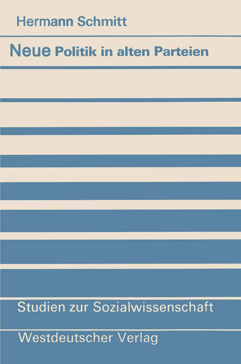 Neue Politik in alten Parteien: Zum Verhältnis von Gesellschaft und Parteien in der Bundesrepublik (Studien zur Sozialwissenschaft, 69) (German Editio