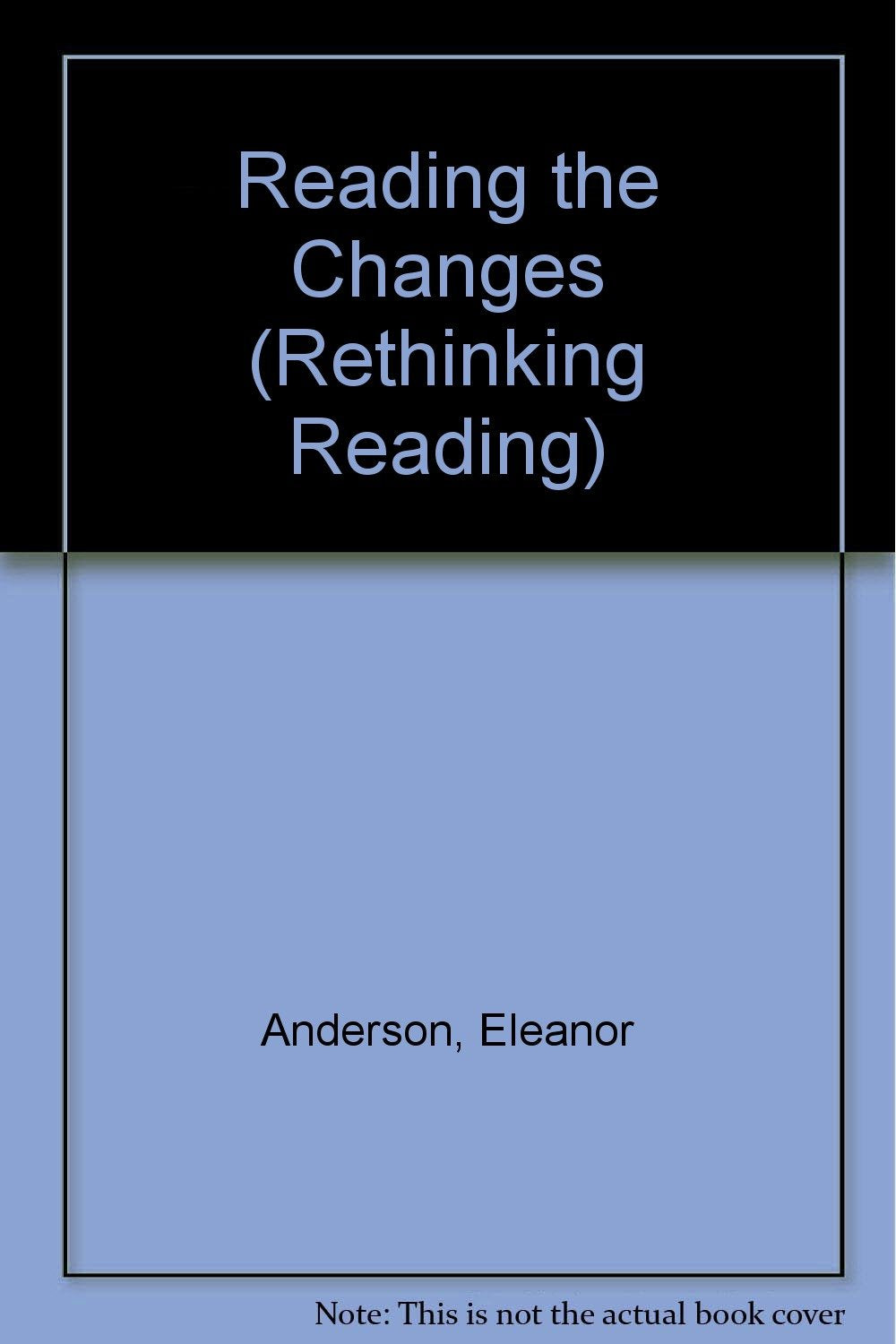 READING THE CHANGES CL(SEE NOTES) (Rethinking Reading)