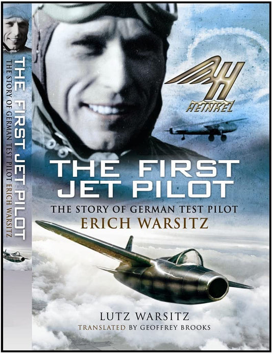 First Jet Pilot: The Story of German Test Pilot Erich Warsitz