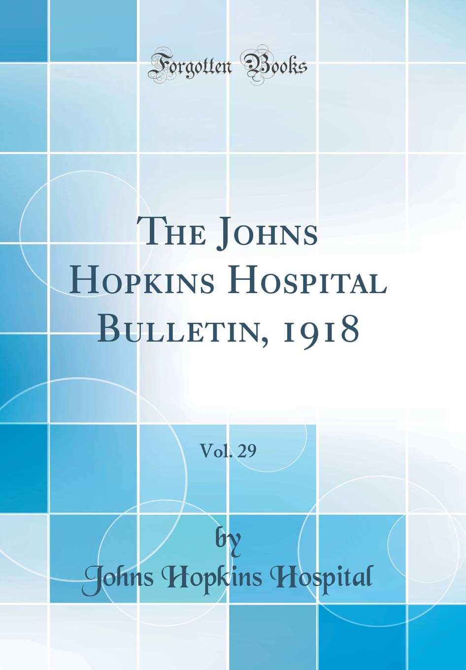 The Johns Hopkins Hospital Bulletin, 1918, Vol. 29 (Classic Reprint)