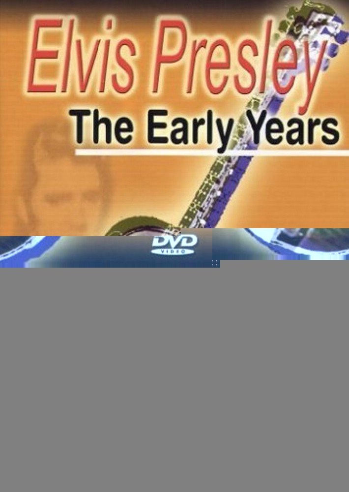 Elvis Presley The Early Years