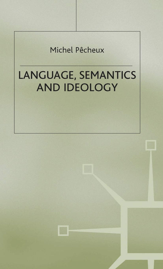 Language, Semantics and Ideology (Language, Discourse, Society)