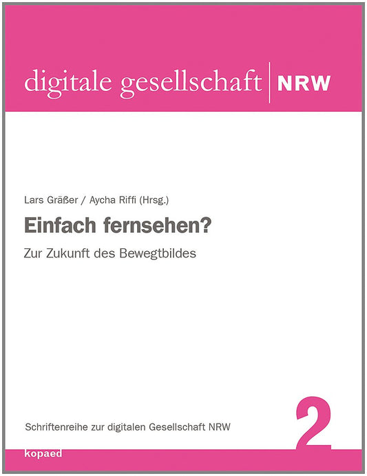 Einfach fernsehen?: Zur Zukunft des Bewegtbildes