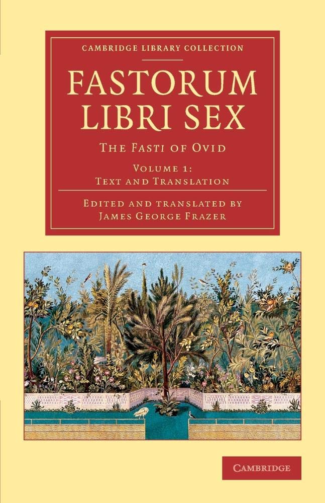 Fastorum libri sex: The Fasti of Ovid (Cambridge Library Collection - Classics) (Volume 1)