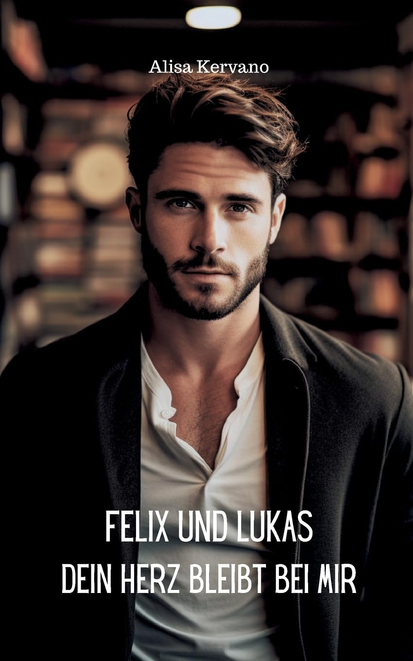 Felix und Lukas Dein Herz bleibt bei mir (German Edition)