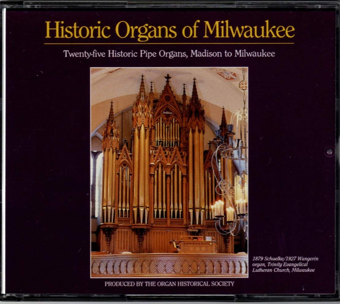 Historic Organs of Milwaukee (25 Historic Pipe Organs, Madison to Milwaukee)