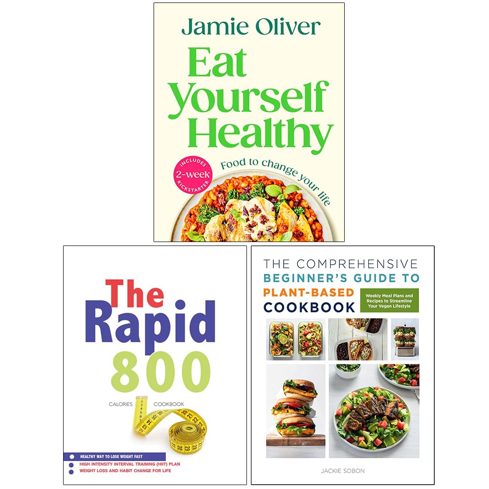 Eat Yourself Healthy, The Rapid 800 Cookbook & The Comprehensive Beginner's Guide to Plant-Based Cookbook 3 Books Collection Set