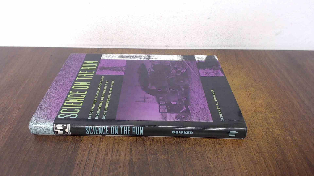 Science on the Run: Information Management and Industrial Geophysics at Schlumberger, 1920-1940 (Inside Technology)