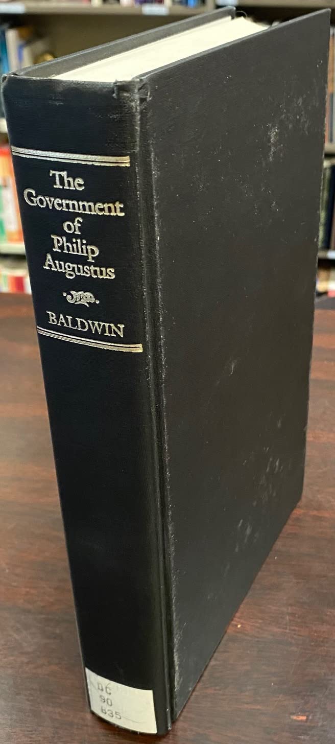 The government of Philip Augustus: Foundations of French royal power in the Middle Ages