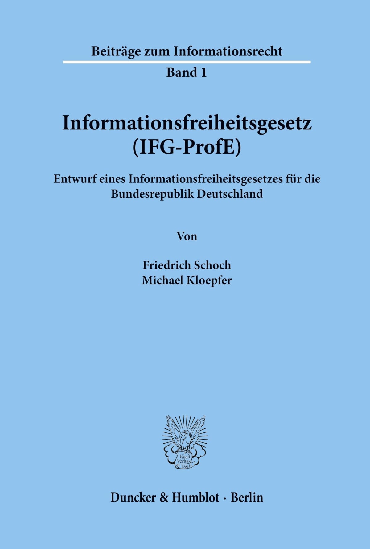 Informationsfreiheitsgesetz (Ifg-Profe): Entwurf Eines Informationsfreiheitsgesetzes Fur Die Bundesrepublik Deutschland