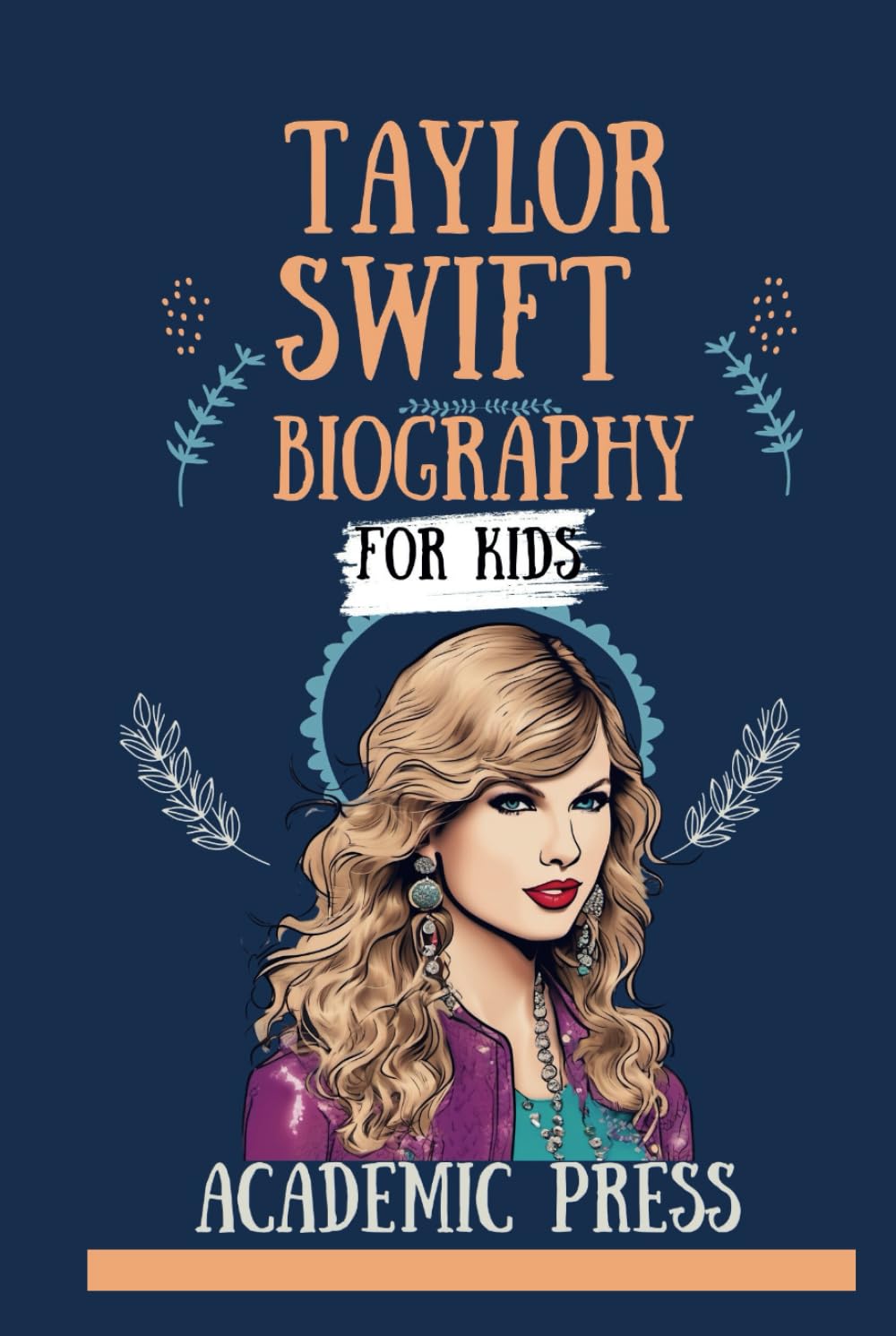 Taylor Swift Biography For Kids: Inspirational Journey From Country Girl to Pop Princess, Finding Her Voice, Navigating Fame, and Trailblazing in the