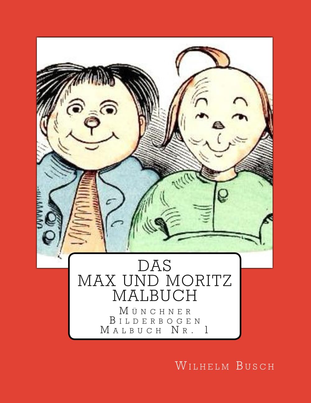 Das Max und Moritz Malbuch: Eine Bubengeschichte in sieben Streichen und vielen Bildern (German Edition)