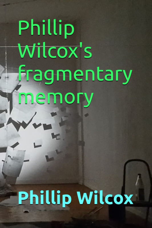 Phillip Wilcox's fragmentary memory