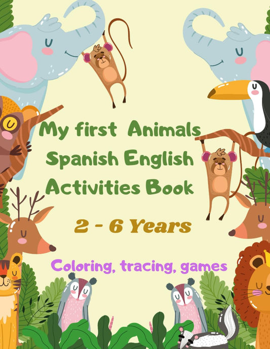 my first Animals Activities Book Spanish English: 2-6 years old