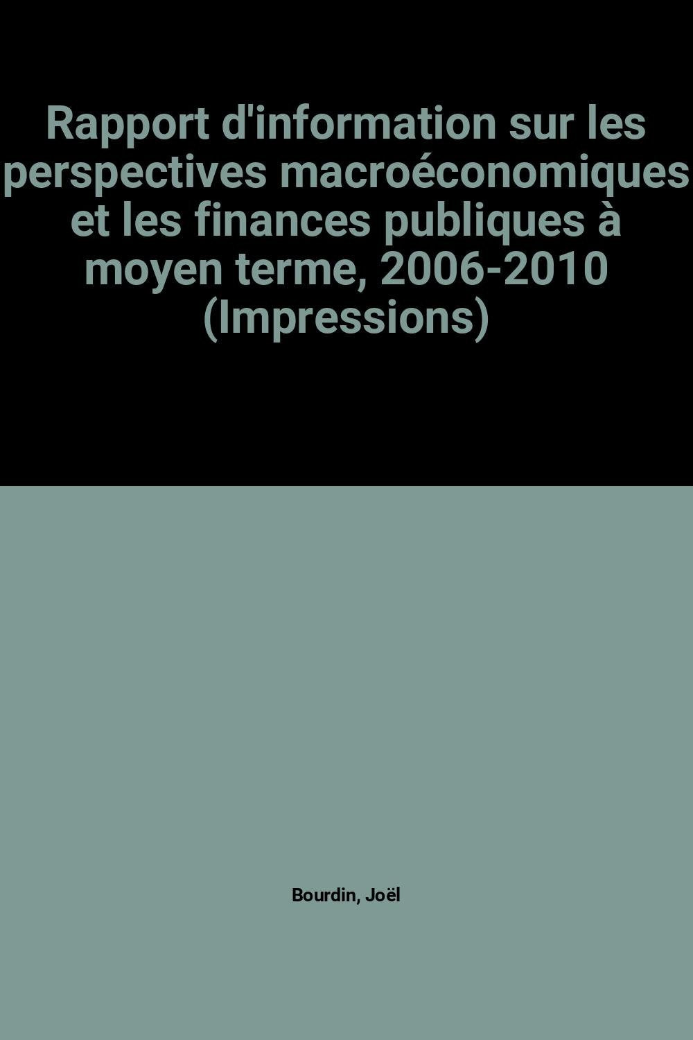 Rapport d'information sur les perspectives macroéconomiques et les finances publiques à moyen terme, 2006-2010 (Impressions)