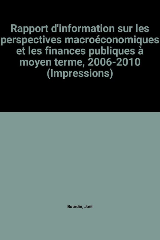 Rapport d'information sur les perspectives macroéconomiques et les finances publiques à moyen terme, 2006-2010 (Impressions)