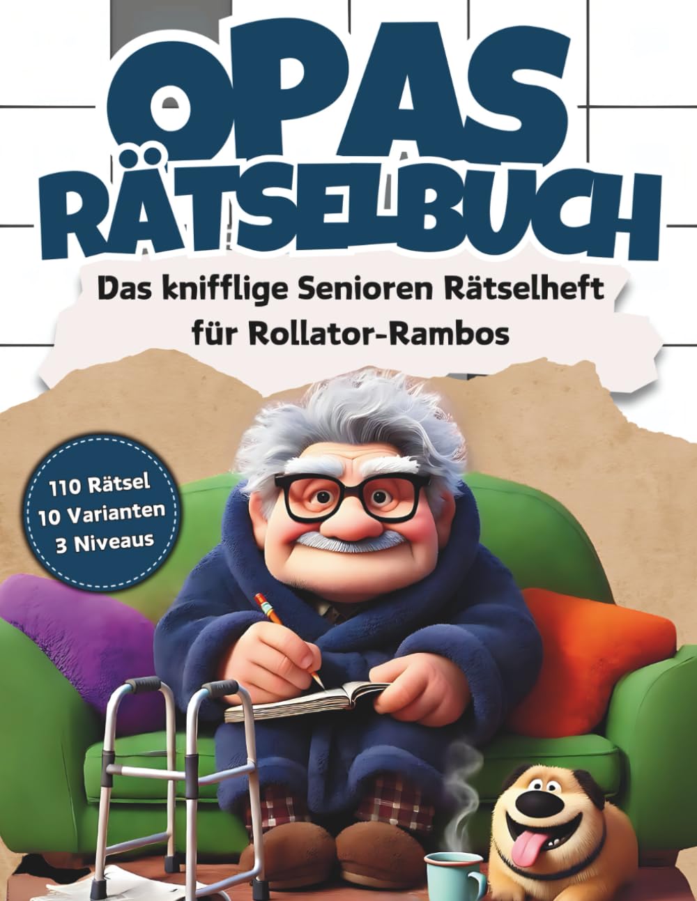 Opas Rätselbuch: Das knifflige Senioren Rätselheft für Rollator-Rambos mit 110 Großschrift Rätseln: inkl. Kreuzworträtse