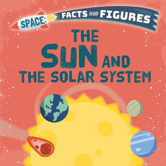 The Sun and the Solar System (Space Facts and Figures)
