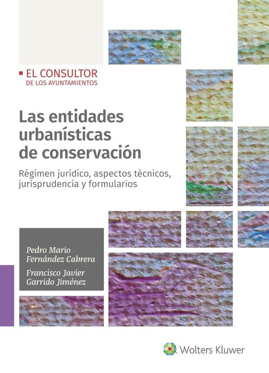 Las entidades urbanísticas de conservación: Régimen jurídico, aspectos técnicos, jurisprudenciales y formularios