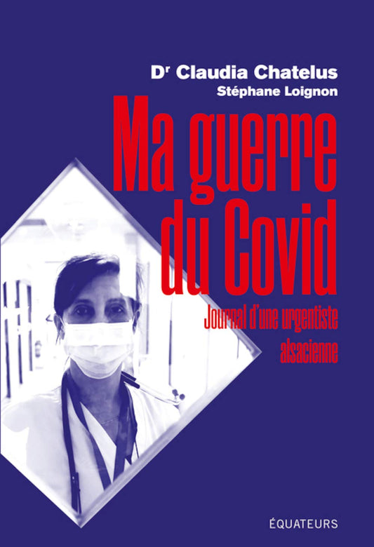 Ma guerre du Covid: Journal d'une urgentiste alsacienne