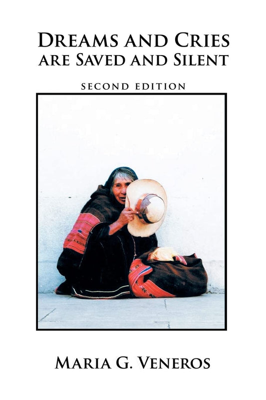 DREAMS AND CRIES ARE SAVED AND SILENT: Second Edition