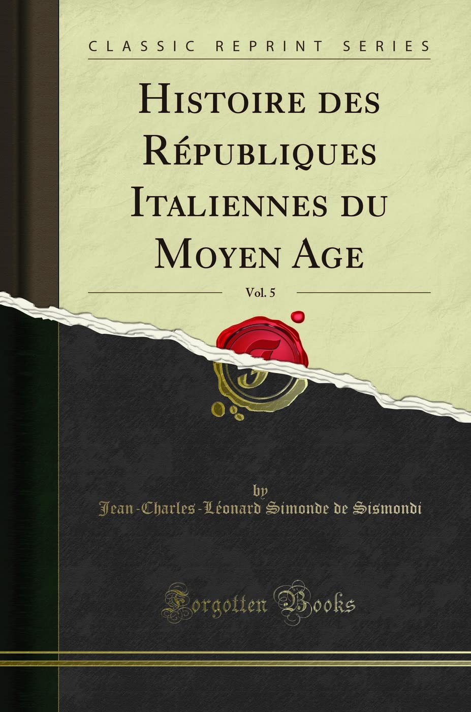 Histoire des Républiques Italiennes du Moyen Age, Vol. 5