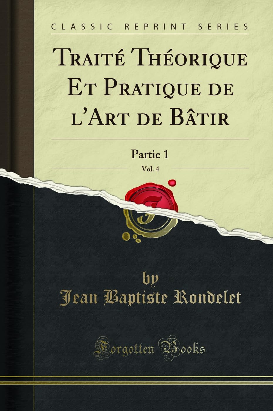 Traité Théorique Et Pratique de l'Art de Bâtir, Vol. 4