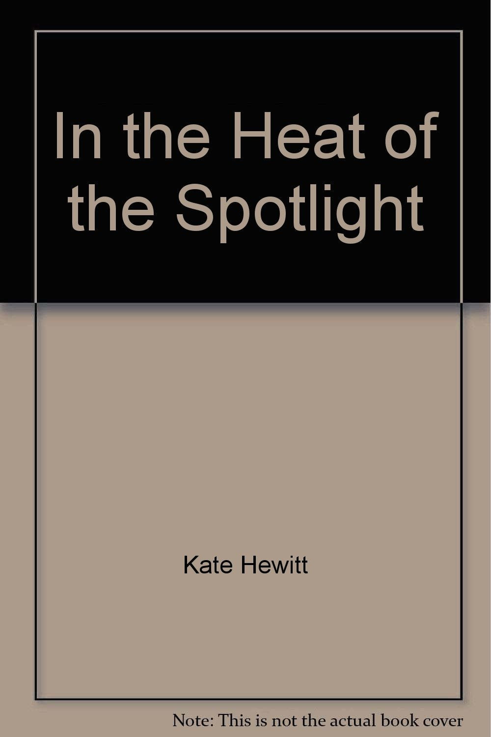 In the Heat of the Spotlight (Mills & Boon Hardback Romance)