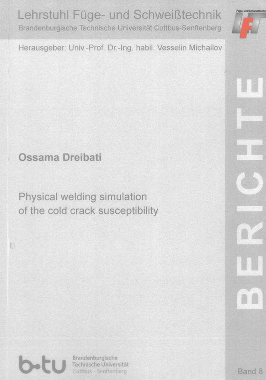 Physical Welding Simulation of the Cold Crack Susceptibility (Berichte Des Lehrstuhls Fuge - Und Schweisstechnik Der BTU Cottbus)