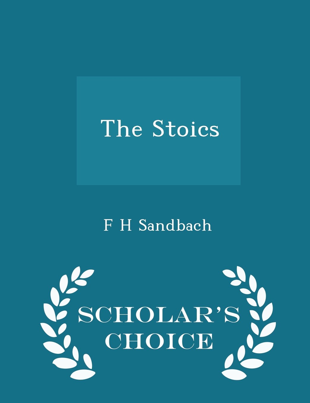 The Stoics - Scholar's Choice Edition