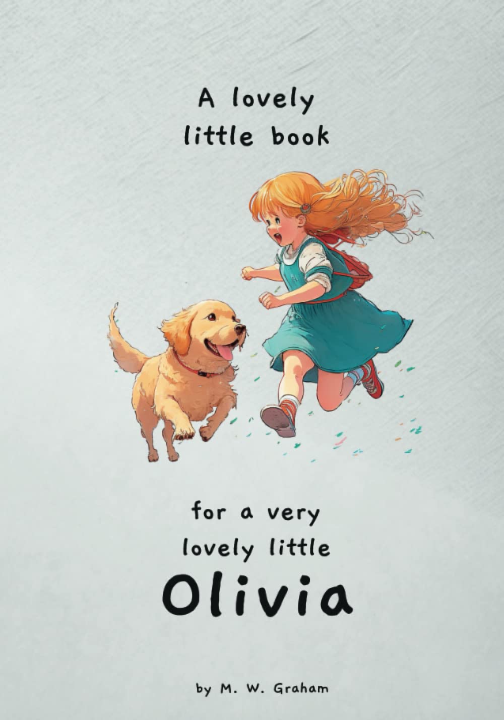 A lovely little book for a very lovely little Olivia (Lovely little books for very lovely little ones)