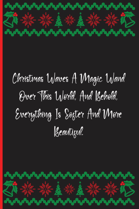 Christmas Waves A Magic Wand Over This World, And Behold, Everything Is Softer And More Beautiful.: Notebook Journal Lined, 6x9 Inches, 132