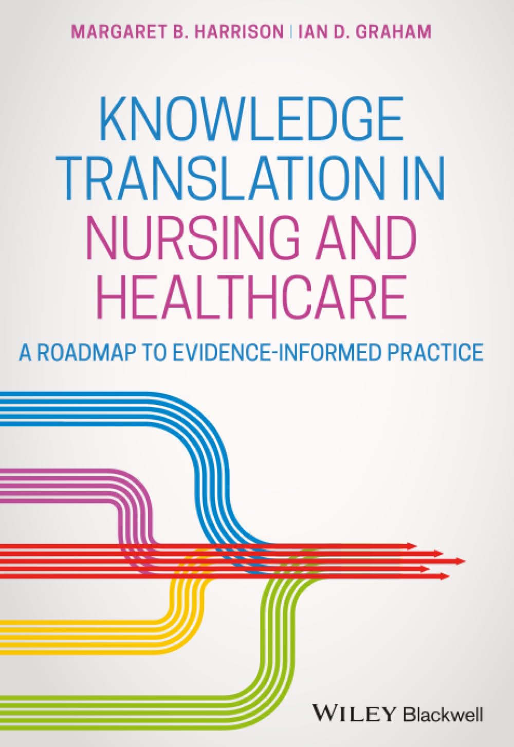 Knowledge Translation in Nursing and Healthcare: A Roadmap to Evidence-informed Practice