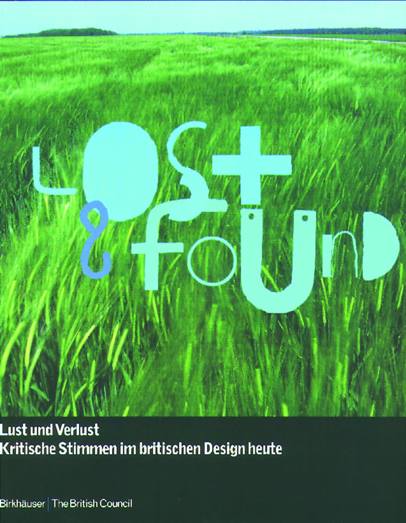 Lost and Found: Lust und Verlust, kritische Stimmen im britischen Design heute (German Edition)