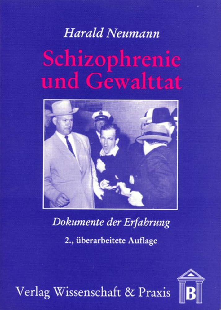 Schizophrenie Und Gewalttat: Dokumente Der Erfahrung (German Edition)