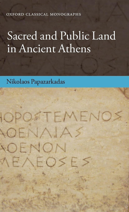 Sacred and Public Land in Ancient Athens (Oxford Classical Monographs)