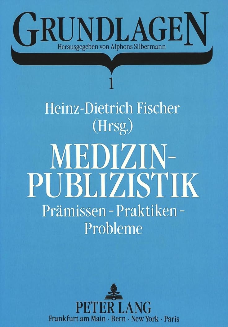 Medizinpublizistik: Prämissen - Praktiken - Probleme- (Grundlagen) (German Edition)