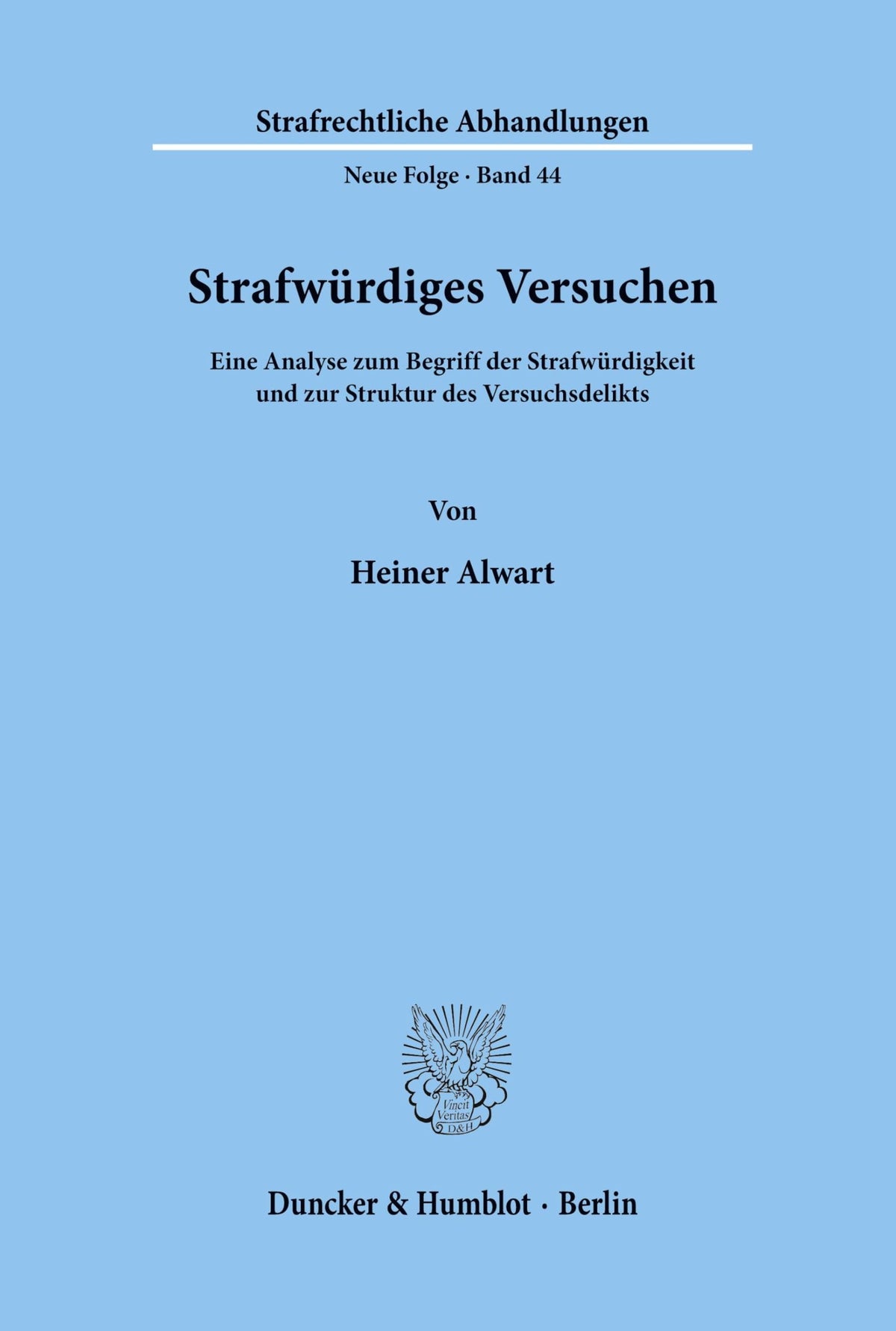 Strafwürdiges Versuchen.: Eine Analyse Zum Begriff Der Strafwürdigkeit Und Zur Struktur Des Versuchsdelikts. (Strafrecht