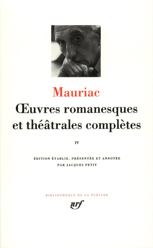 Mauriac : Oeuvres romanesques et théâtrales complètes, tome 4 (French Edition) (Bibliotheque de la Pleiade)