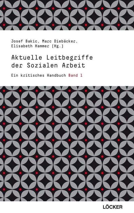 Aktuelle Leitbegriffe der sozialen Arbeit: Ein kritisches Handbuch