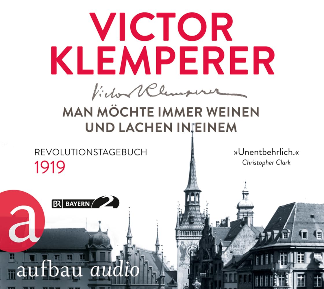Man möchte immer weinen und lachen in einem: Revolutionstagebuch 1919