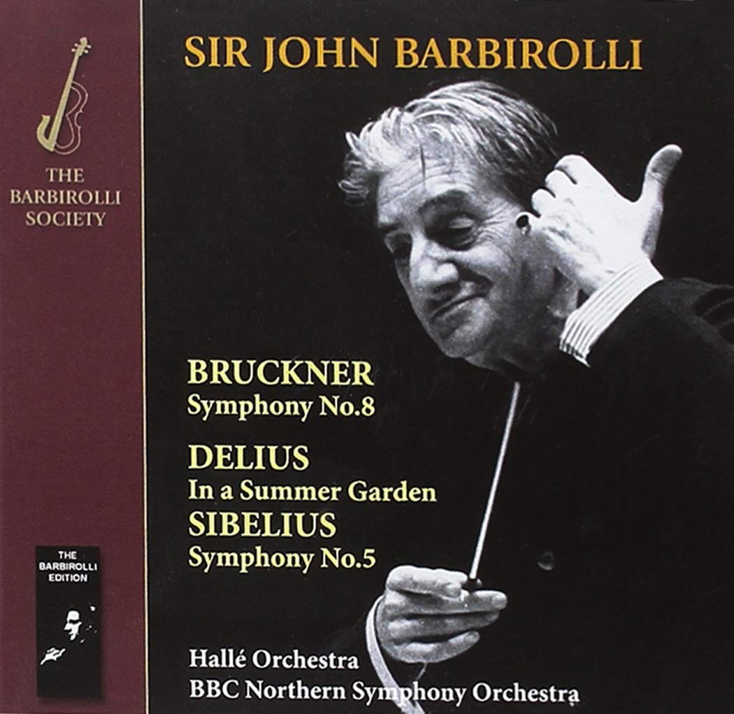 Bruckner; Symphony No. 8; Sibelius: Symphony No.5; Delius: In A Summer Garden