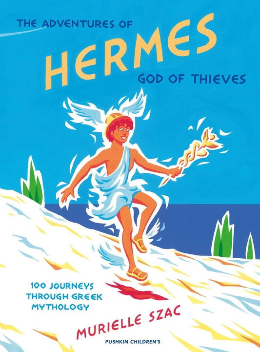 The Adventures of Hermes, God of Thieves: 100 Journeys Through Greek Mythology