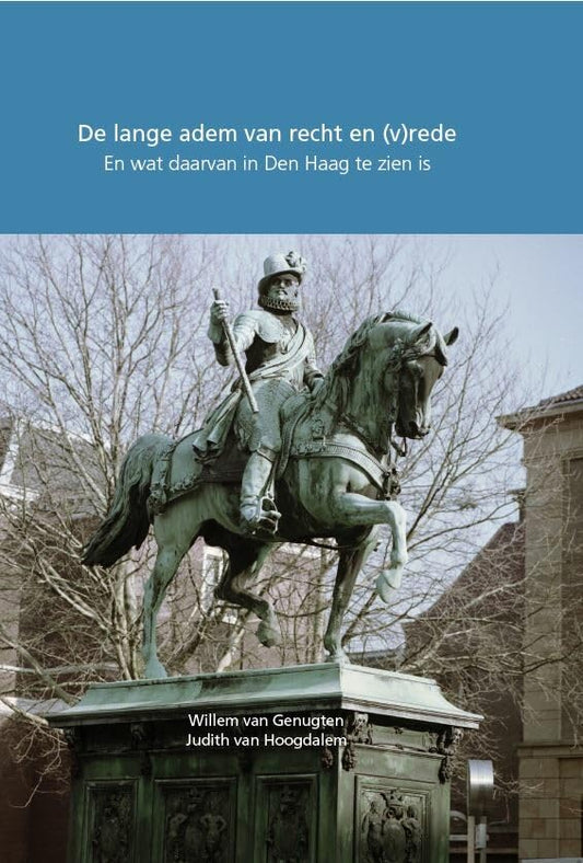 De lange adem van recht en (v)rede: En wat daarvan in Den Haag te zien is