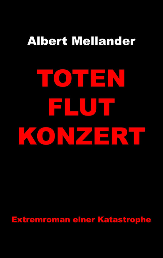 Totenflutkonzert: Extremroman einer Katastrophe